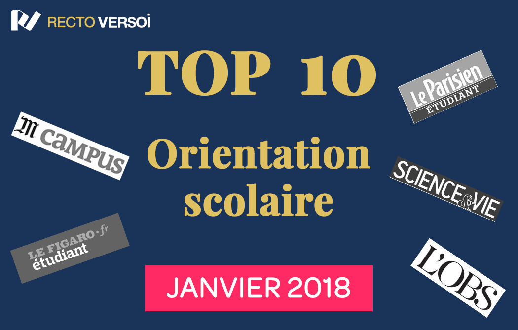 Le TOP 10 des articles sur l'orientation scolaire en janvier 2018 par Recto Versoi 